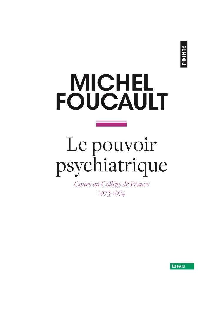 Le Pouvoir psychiatrique - Foucault Michel - POINTS