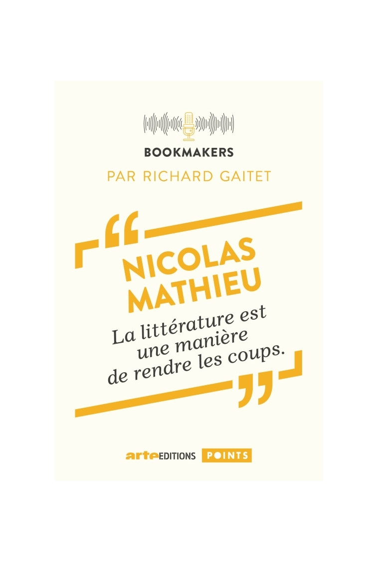 Nicolas Mathieu, un écrivain au travail - GAITET Richard, Mathieu Nicolas - POINTS