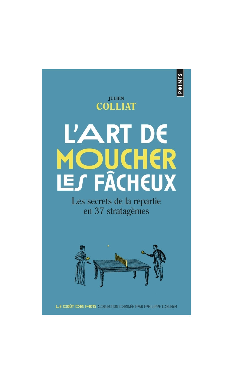 L'Art de moucher les fâcheux - Colliat Julien - POINTS