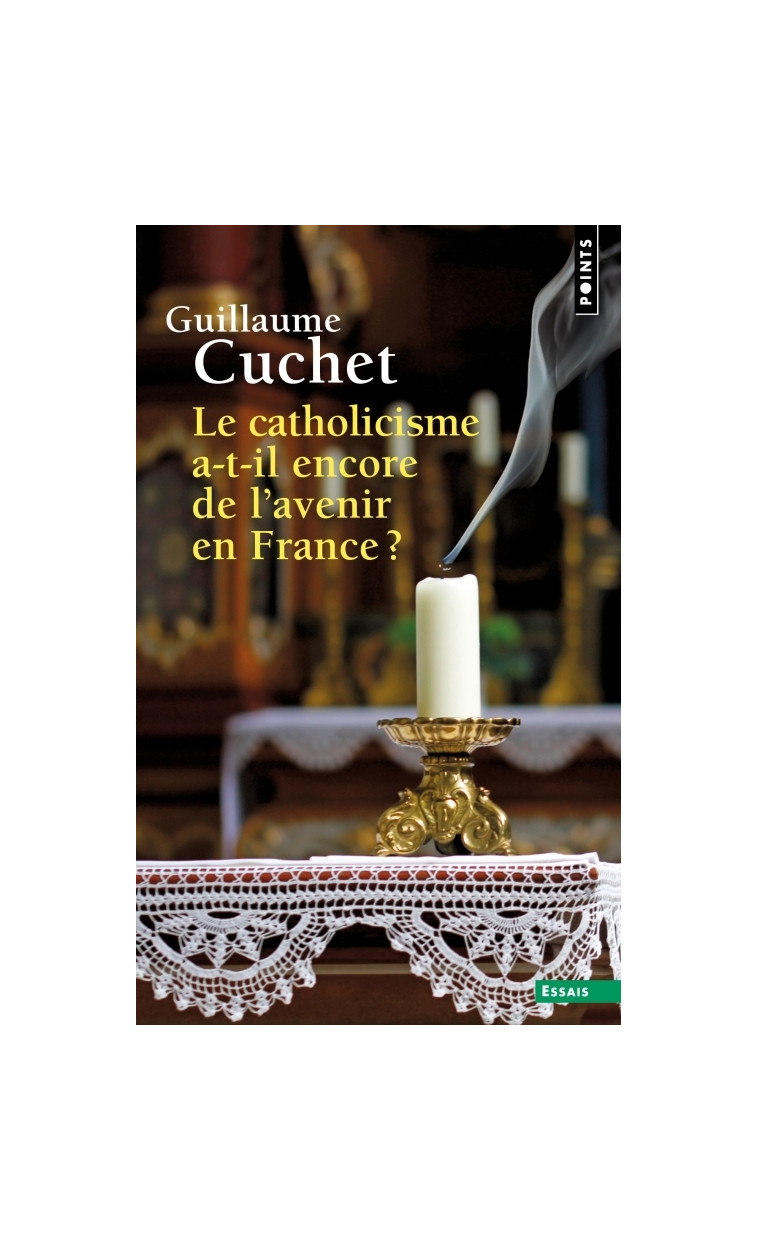 Le Catholicisme a-t-il encore de l' avenir en France ? - Cuchet Guillaume - POINTS