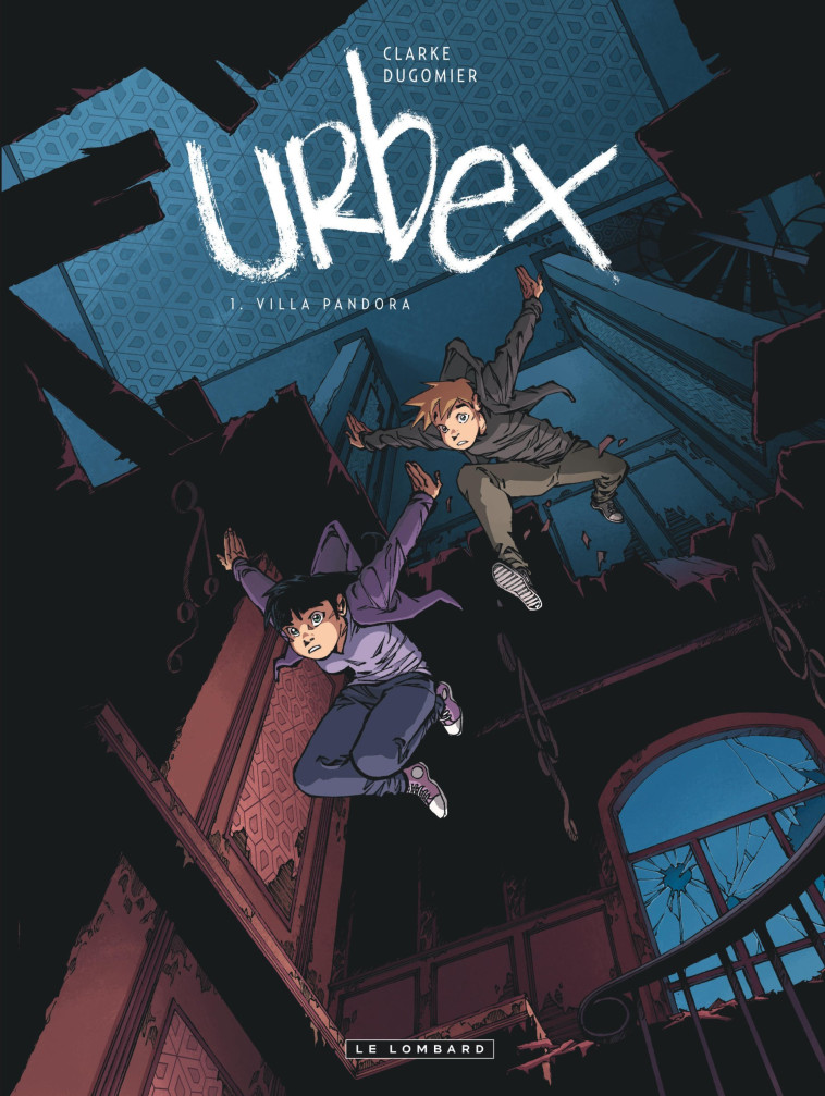 Urbex  - Tome 1 - Villa Pandora - Dugomier Dugomier, Clarke Clarke, Dugomier , CLARKE  - LOMBARD