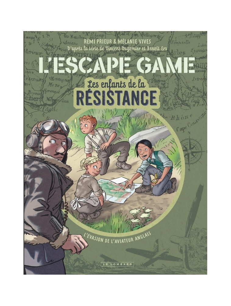 L'Escape Game - Les Enfants de la Résistance - Tome 1 - L évasion de l aviateur anglais - Prieur Rémi Prieur Rémi, Vives Mélanie Vives Mélanie, Ers Ers, Prieur Rémi , Vives Mélanie , Ers  - LOMBARD