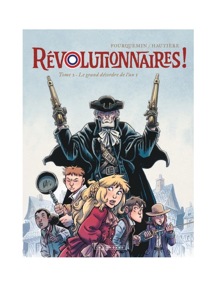 Révolutionnaires !  - Tome 2 - Le grand désordre de l'an 1 - Hautière Régis Hautière Régis, Fourquemin Fourquemin, Hautière Régis , Fourquemin  - LOMBARD