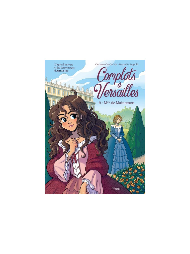 Complots à Versailles - Tome 6 Mme de Maintenon - Jay Annie, Carbone Carbone, Mia Cee Cee, Pierpaoli Roberta, Angelilli Mara - JUNGLE