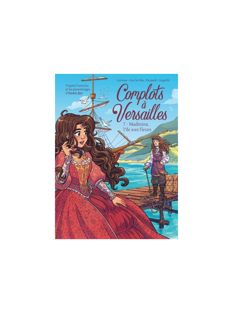 Complots à Versailles - Tome 7 Madinina, l'île aux fleurs - Mia Cee Cee, Carbone Carbone, Jay Annie, Pierpaoli Roberta, Angelilli Mara - JUNGLE