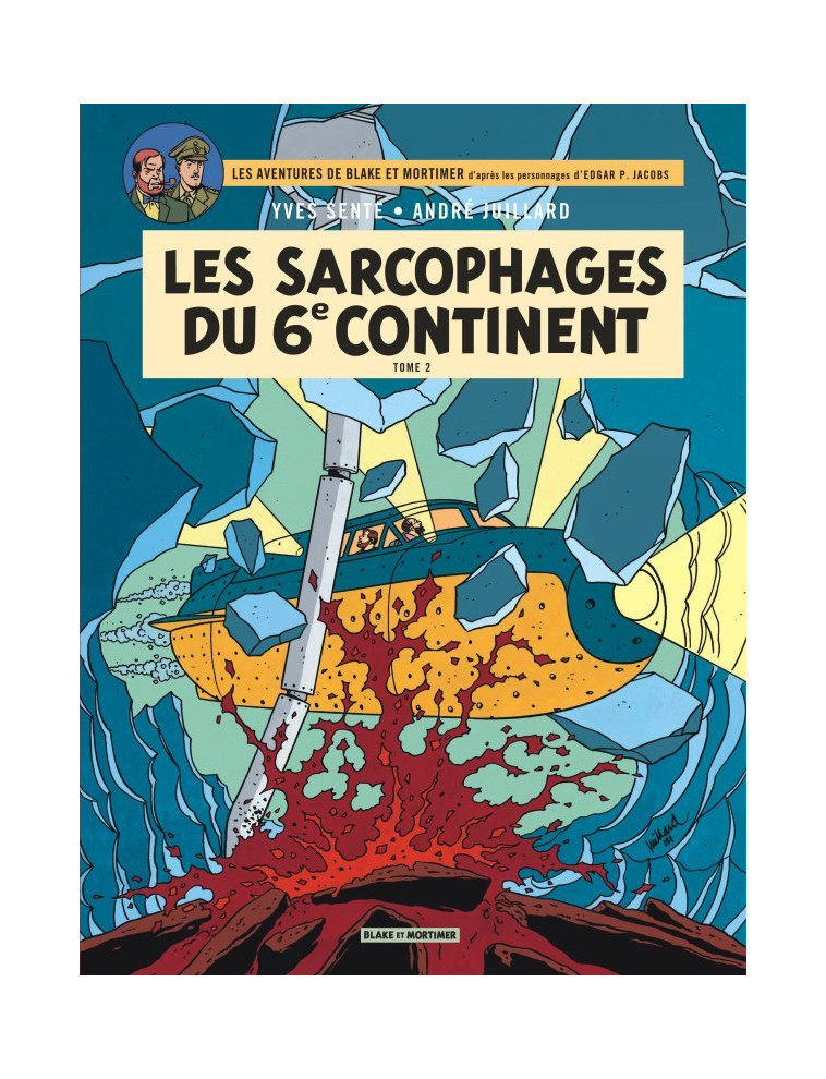 Blake & Mortimer - Tome 17 - Les Sarcophages du 6e continent - Tome 2 - Sente Yves Sente Yves, Juillard André Juillard André, Sente Yves , Juillard André  - BLAKE MORTIMER