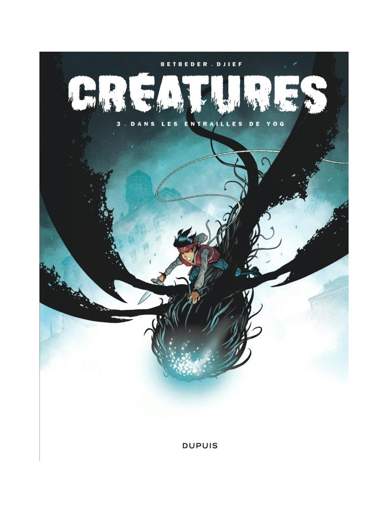 Créatures - Tome 3 - Dans les entrailles de Yog - Betbeder Betbeder, Djief Djief, BETBEDER , DJIEF  - DUPUIS