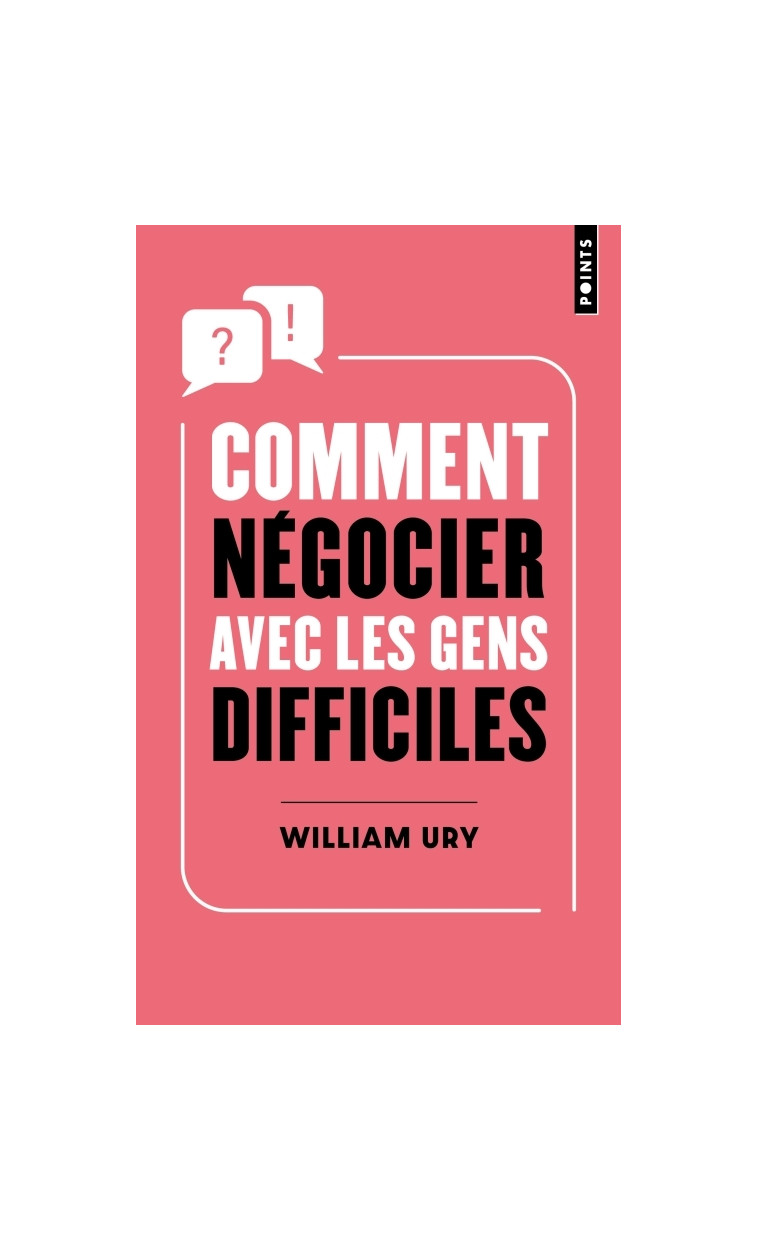 Comment négocier avec les gens difficiles - Ury William - POINTS