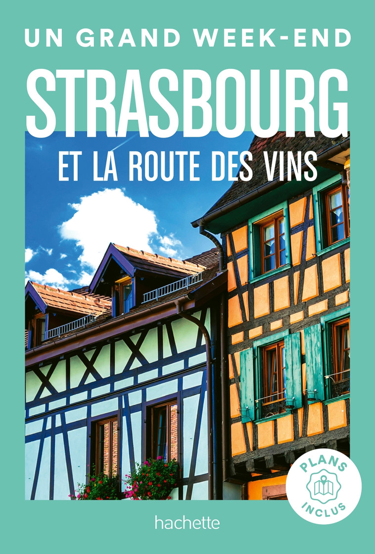 Strasbourg et la route des vins Guide Un Grand Week-end -   - HACHETTE TOURI