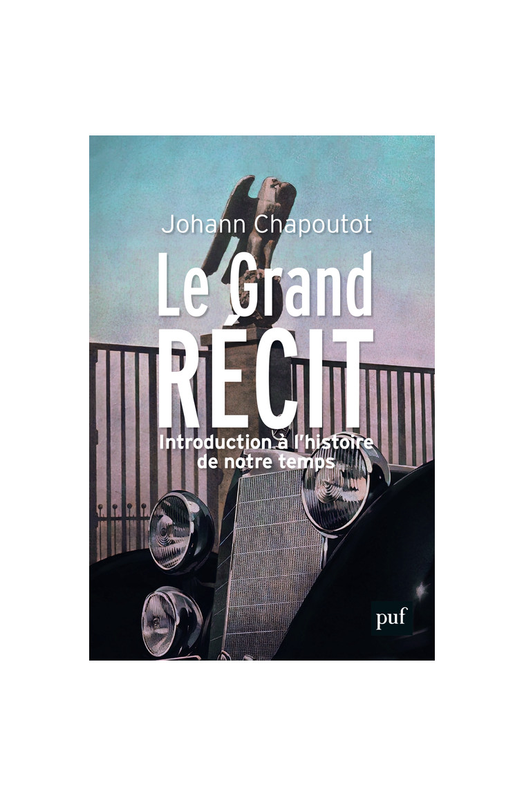 Le Grand Récit - Chapoutot Johann - PUF