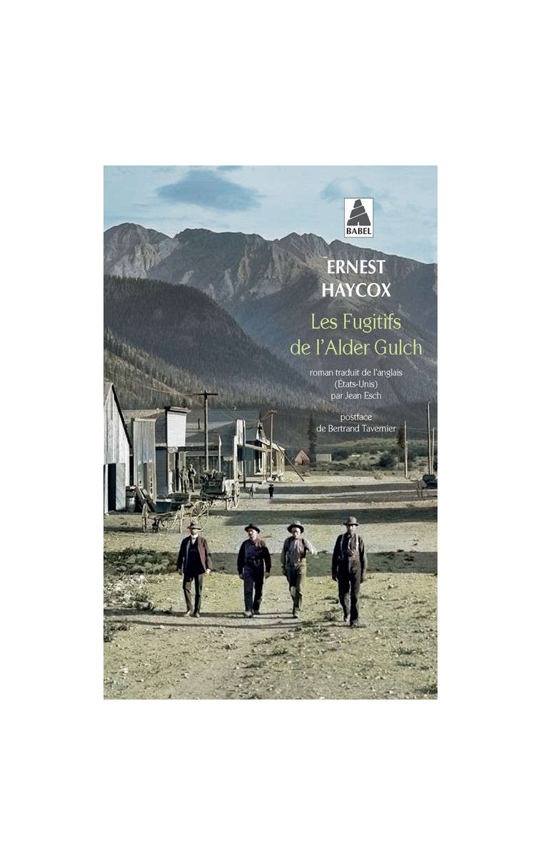 Les Fugitifs de l'Alder Gulch - Haycox Ernest, Tavernier Bertrand, Esch Jean - ACTES SUD