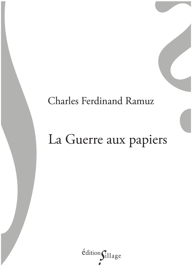 La Guerre aux papiers - Ramuz Charles Ferdinand - SILLAGE