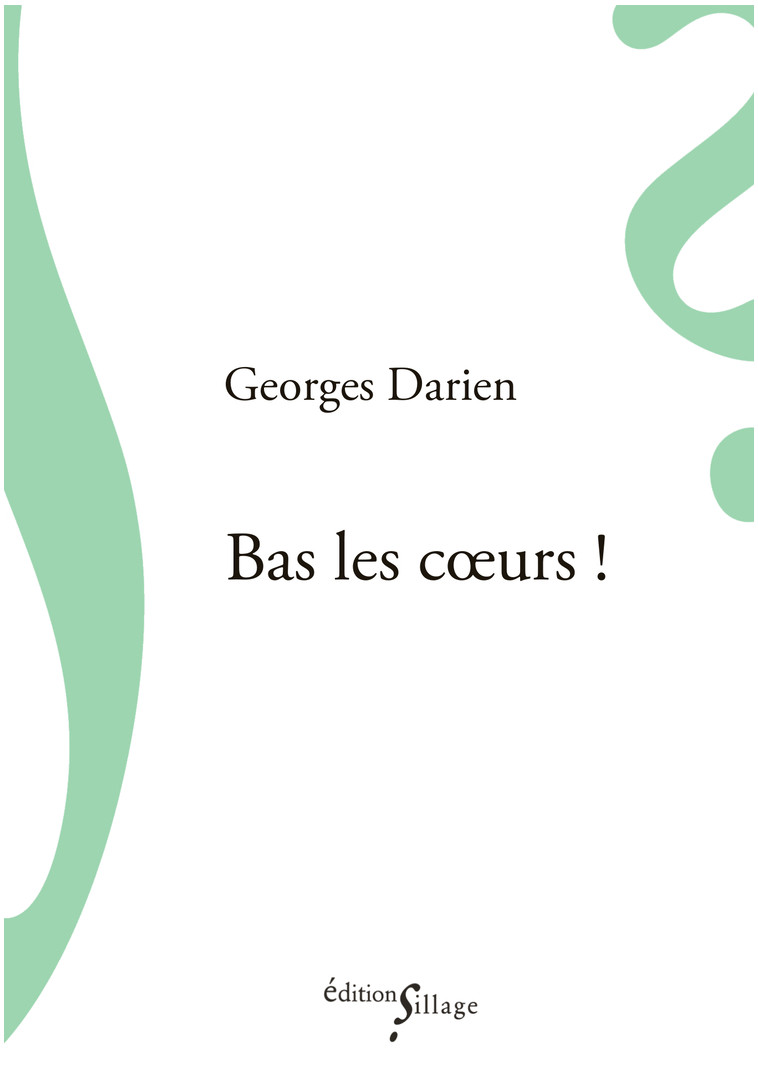 Bas les coeurs ! - Darien Georges - SILLAGE