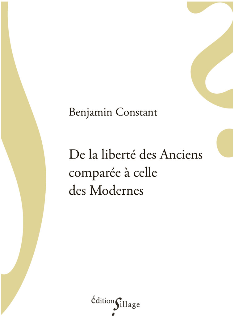 De la liberté des Anciens comparée à celle des Modernes - Constant Benjamin - SILLAGE