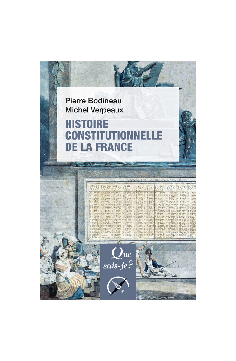 Histoire constitutionnelle de la France - Verpeaux Michel, Bodineau Pierre - QUE SAIS JE