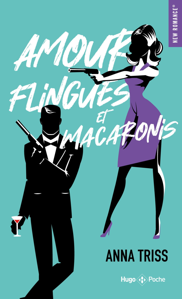 Amour, flingues et macaronis - Triss Anna - HUGO POCHE