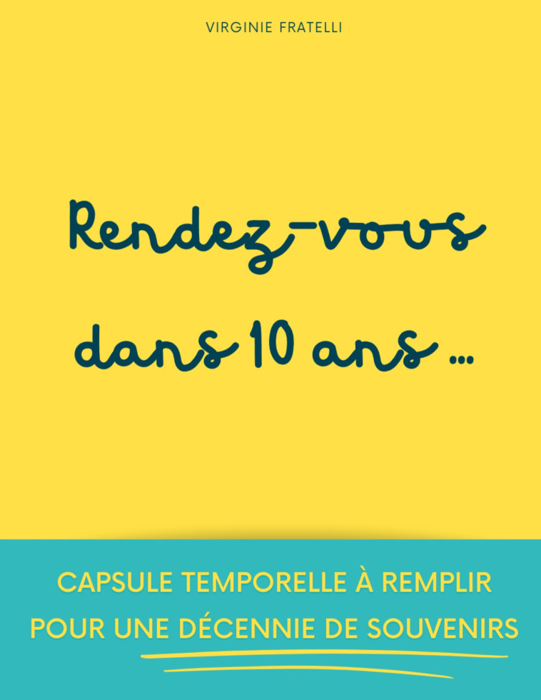 Rendez-vous dans 10 ans - FRATELLI VIRGINIE , Fratelli Virginie - BOOKS ON DEMAND