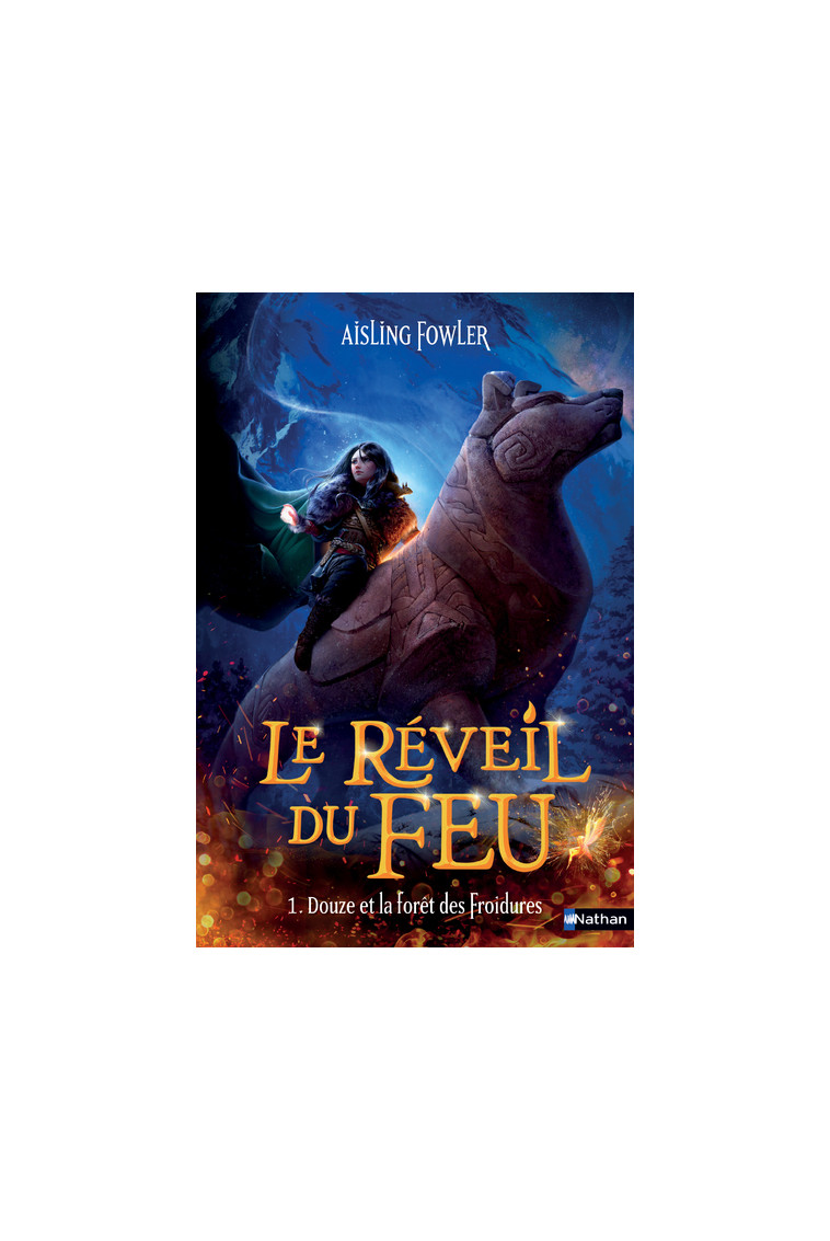 Le réveil du feu - tome 01 Douze et la forêt des Froidures - Fowler Aisling, Delcourt Anne - NATHAN