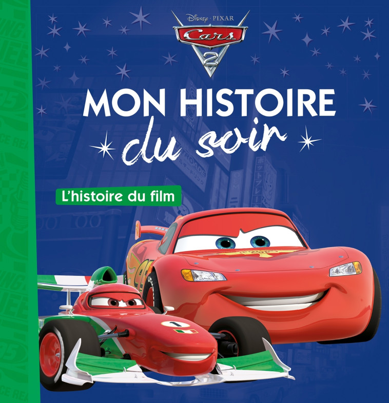 CARS 2 - Mon Histoire du Soir - L'histoire du film - Disney Pixar - Collectif  - DISNEY HACHETTE