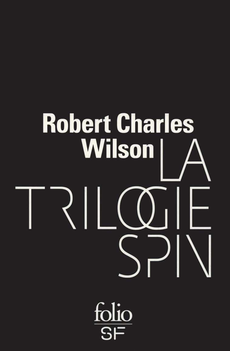 La trilogie Spin - Wilson Robert Charles, Goullet Gilles - FOLIO