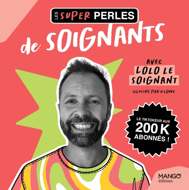 Les super perles de soignants - Lolo Le Soignant Lolo Le Soignant, Klowé Klowé, Lolo Le Soignant , Klowe  - MANGO