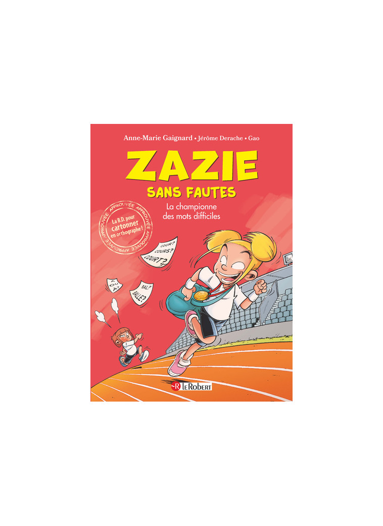 Zazie sans fautes - La championne des mots difficiles - Gaignard Anne-Marie, GAO GAO, Derache Jérôme - LE ROBERT