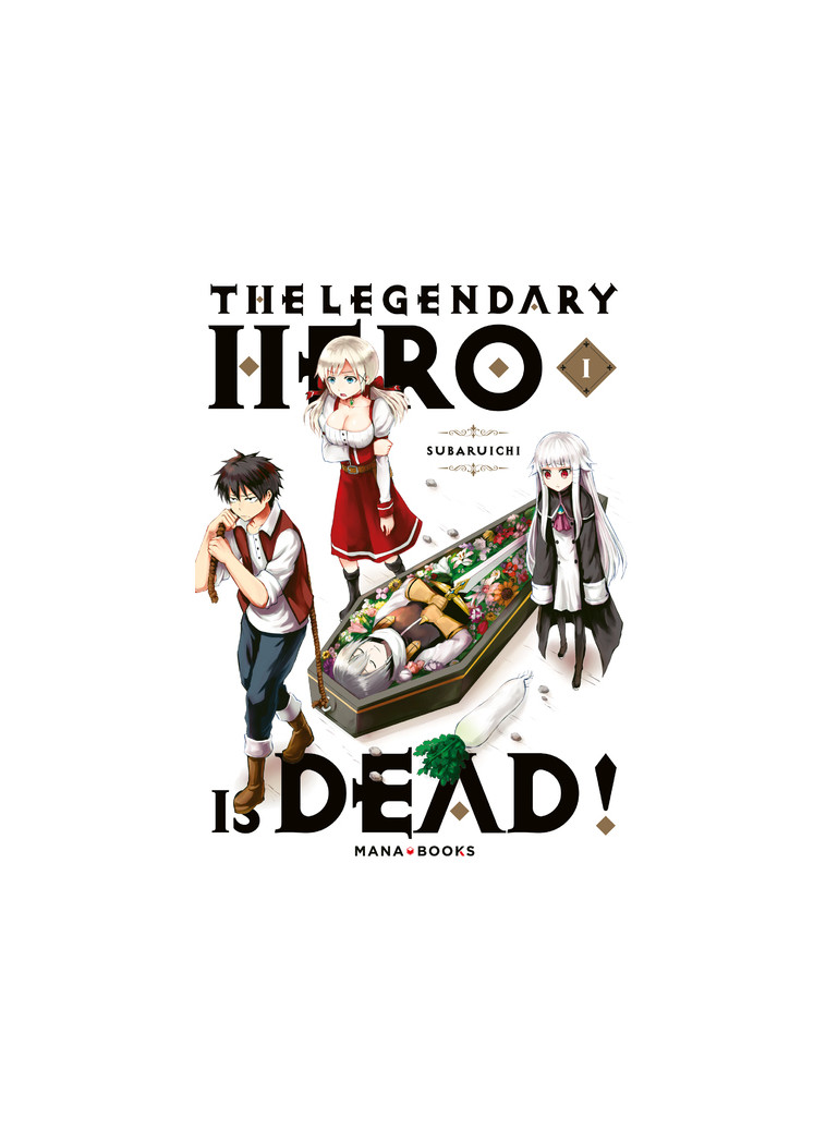 The Legendary Hero is Dead T01 - Subaruichi Subaruichi - MANA BOOKS