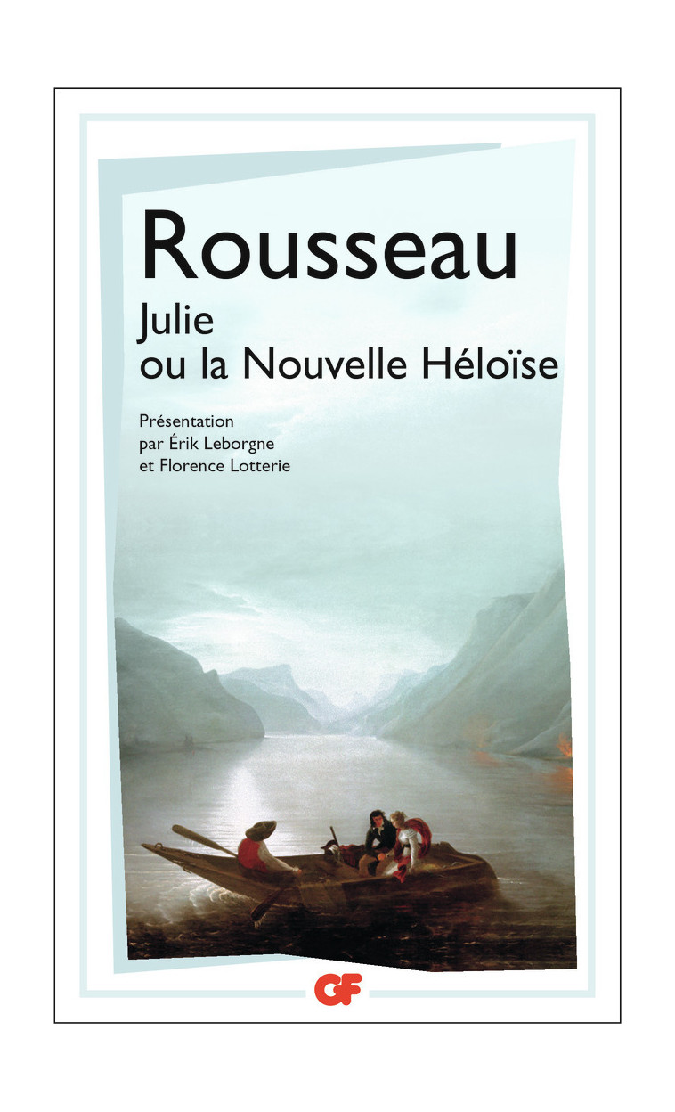 Julie ou La Nouvelle Héloïse - Rousseau Jean-Jacques, Lotterie Florence, Leborgne Érik - FLAMMARION