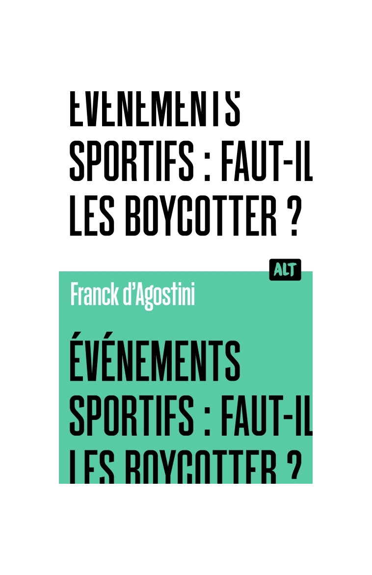 Événements sportifs : faut-il les boycotter ? Collection ALT - d'Agostini Franck - MARTINIERE J