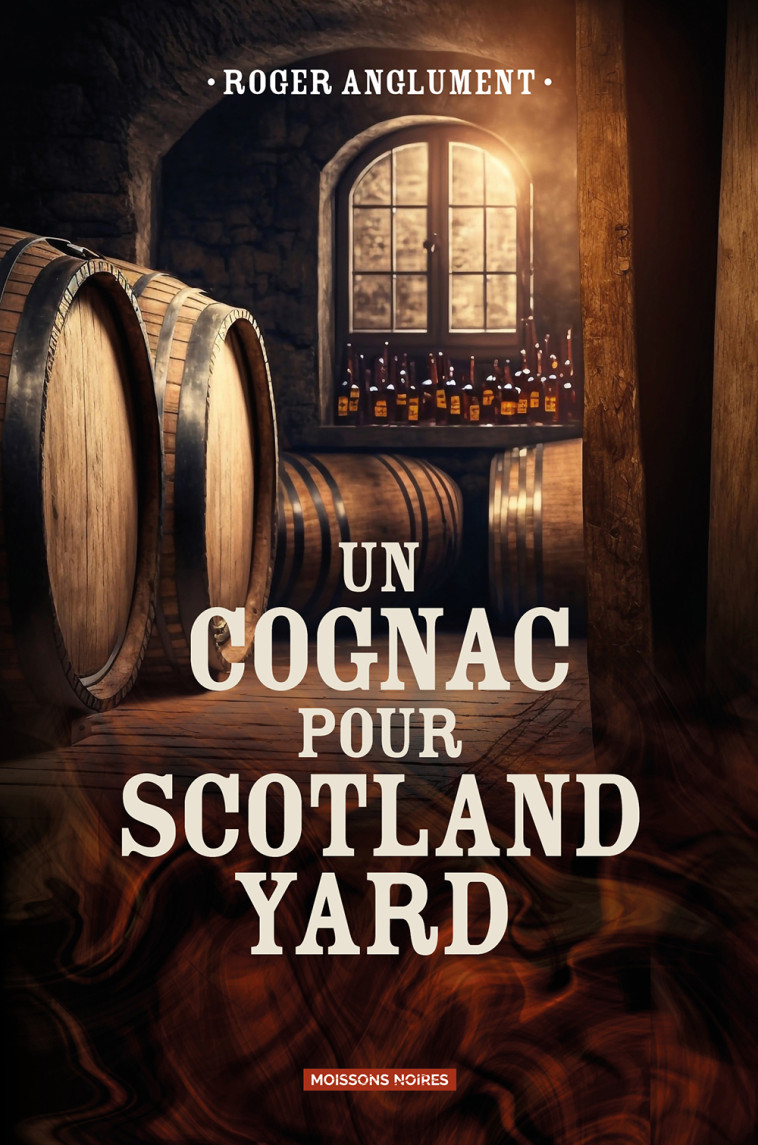 Un cognac pour Scotland Yard - Roger Anglument - MOISSONS NOIRES