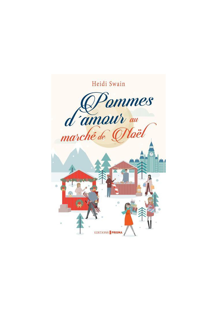 Pommes d'amour au marché de Noël - Swain Heidi, Pache Raphaëlle - EDITIONS PRISMA