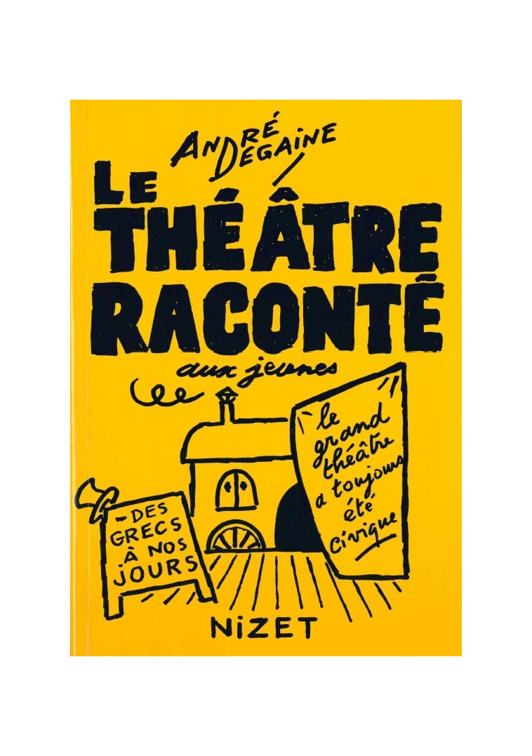 Le Théâtre raconté aux jeunes - Degaine André - NIZET