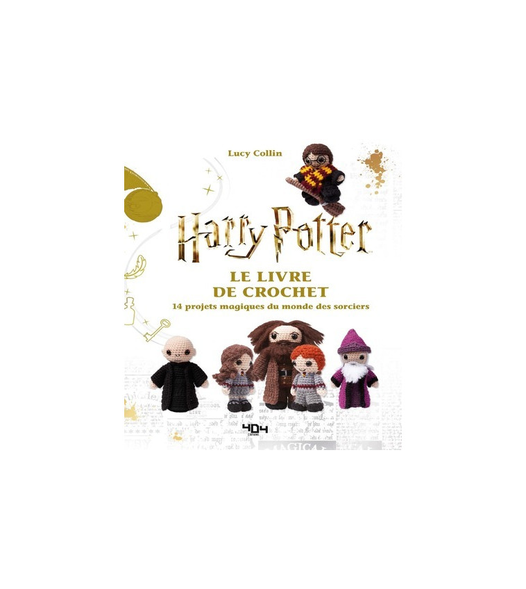 Harry Potter - Le livre de crochet - 14 modèles - Collin Lucy - 404 EDITIONS