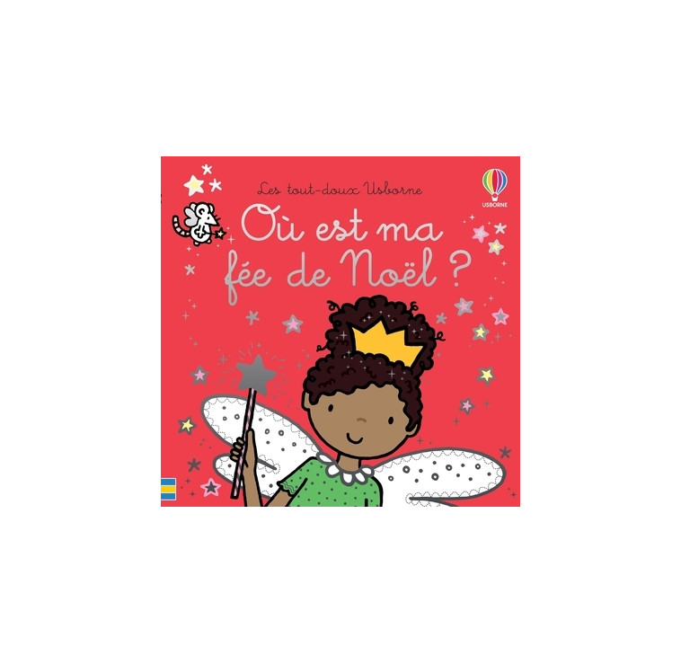 Où est ma fée de Noël ? - Les tout-doux Usborne - Watt Fiona, Wells Rachel, Figg Non, Stellmacher Nick - USBORNE