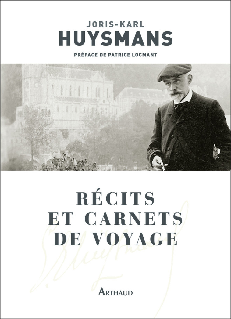 Récits et carnets de voyage - Huysmans Joris-Karl, Locmant Patrice - ARTHAUD