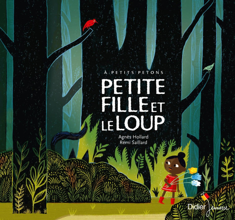 Petite Fille et le loup - relook 2020 - Saillard Rémi, Hollard Agnès, Murcier Céline - DIDIER JEUNESSE