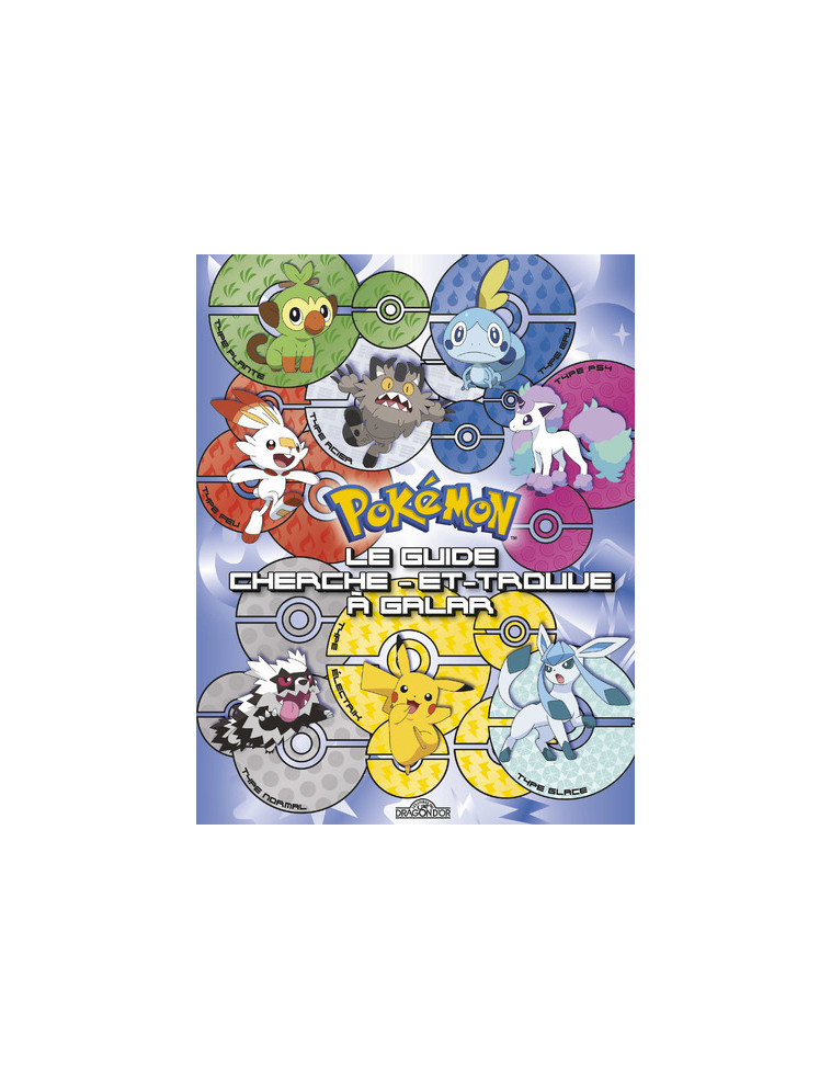 Pokémon - Le guide cherche-et-trouve - Les 18 types de Pokémon de Galar - The Pokémon Company The Pokémon Company - DRAGON D OR