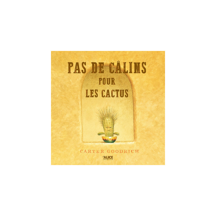 Pas de câlins pour les cactus - Goodrich Carter, Cavill R.M. - ALICE