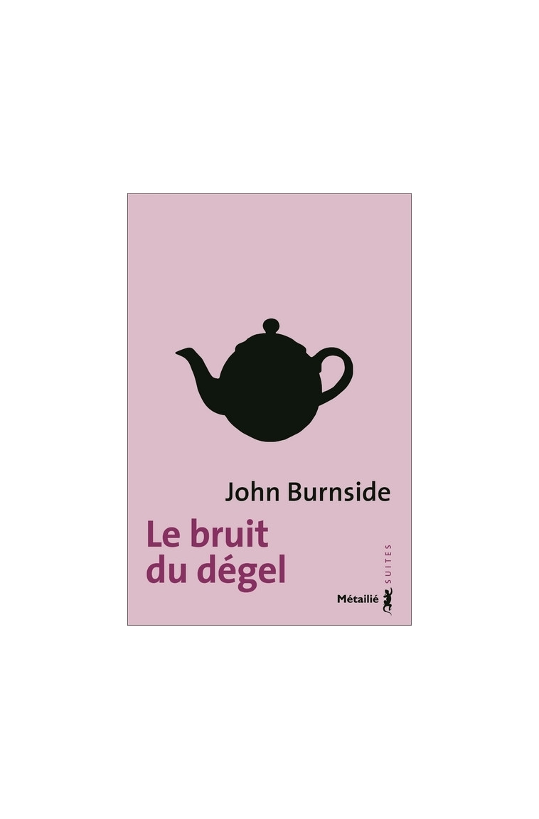 Le Bruit du dégel - Burnside John - METAILIE