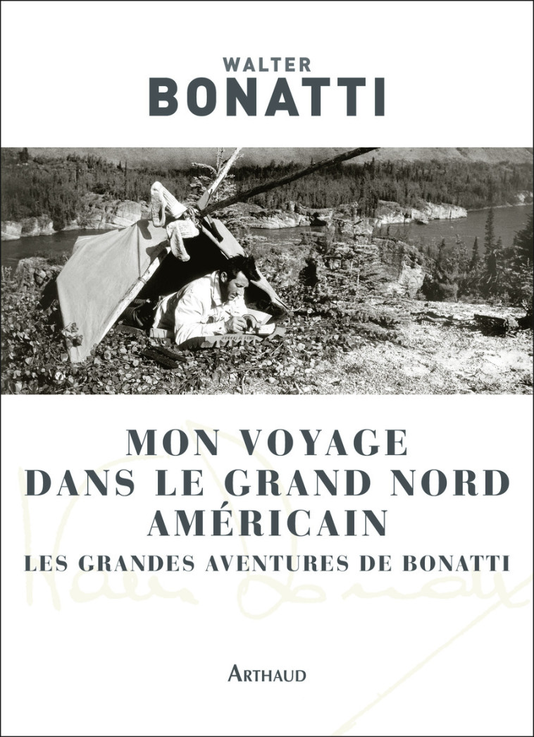 Mon voyage dans le Grand Nord américain - Bonatti Walter, Patriarca Éliane - ARTHAUD