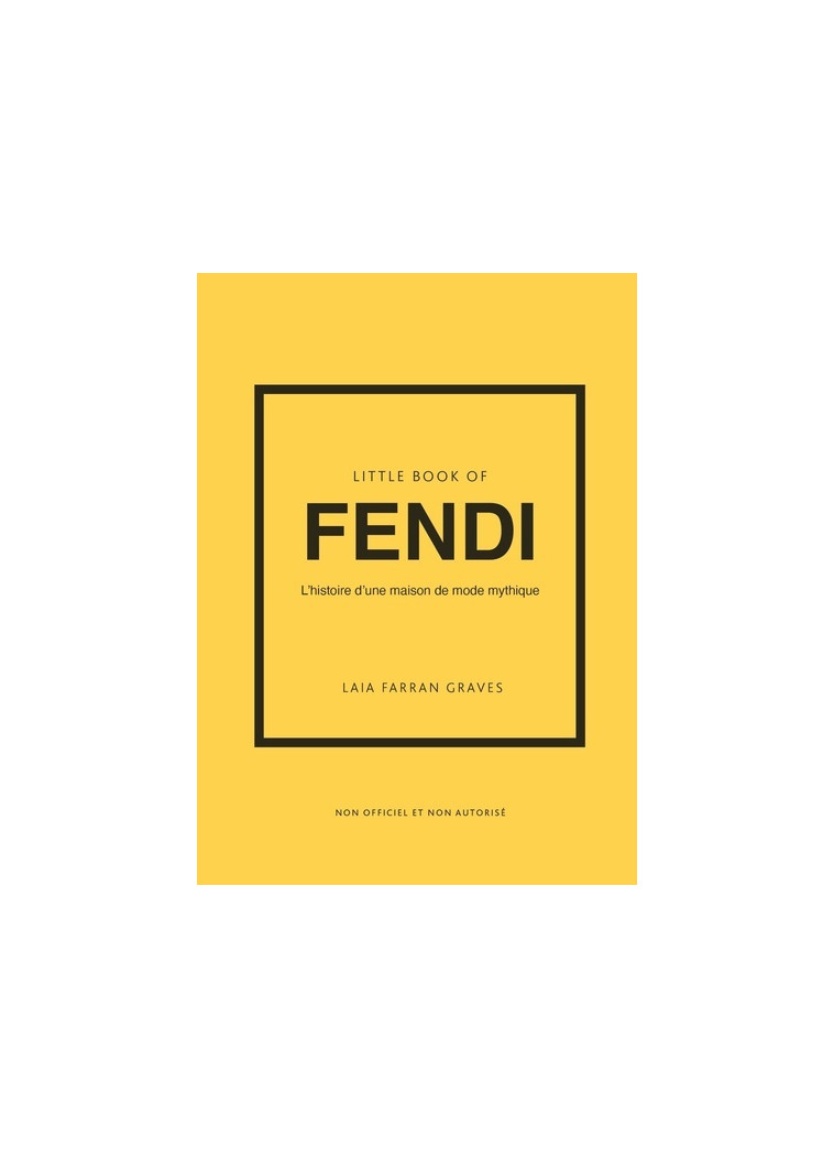 Little Book of Fendi - L'histoire d'une maison de mode mythique - Farran Graves Laia, Thibaudault Yohann - PLACE VICTOIRES