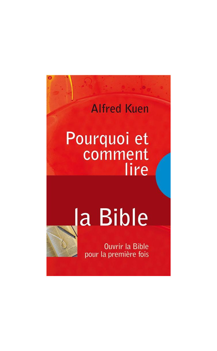 Pourquoi et comment lire la Bible - Kuen Alfred - BLF EUROPE