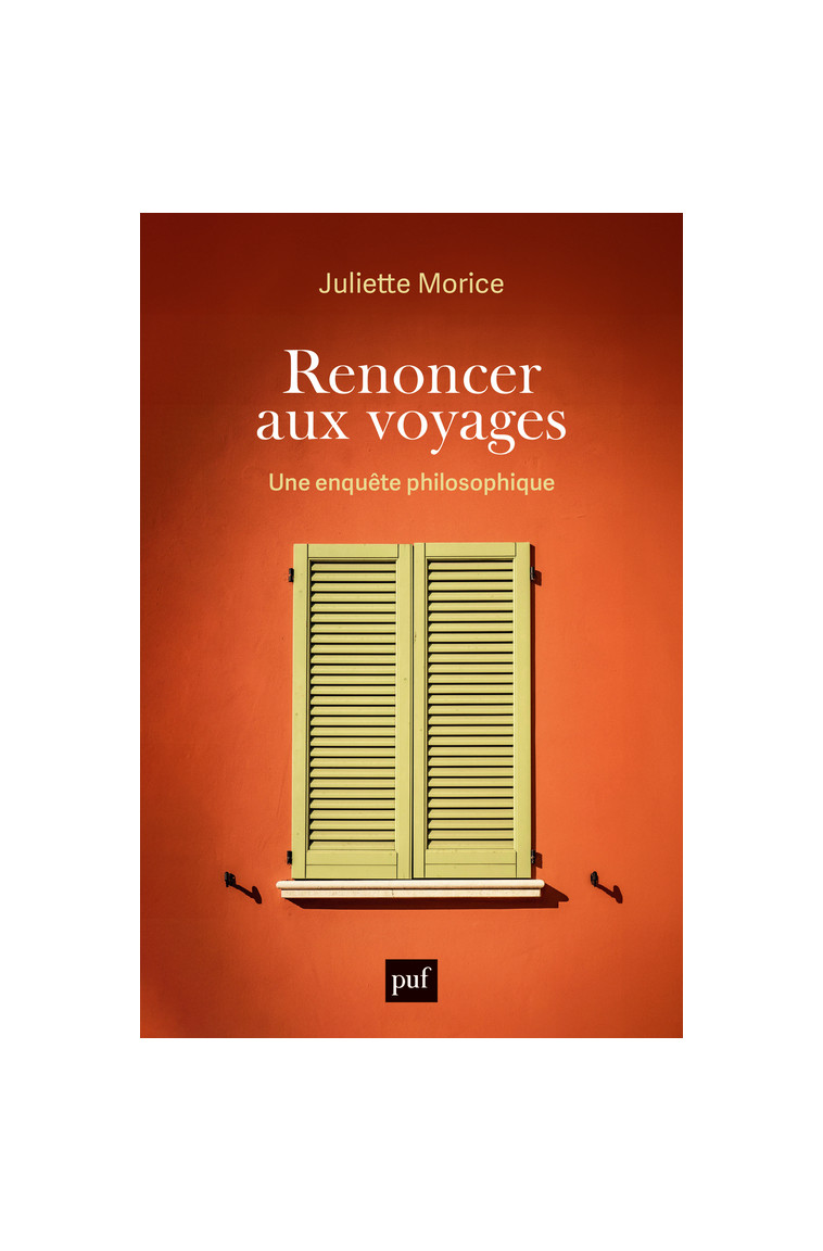 Renoncer aux voyages - Morice Juliette - PUF