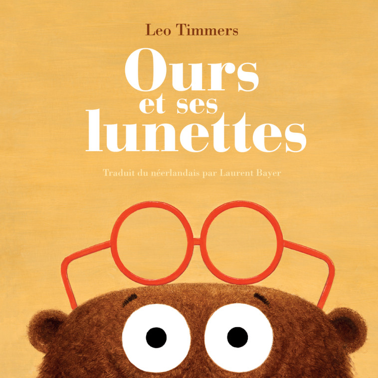 Ours et ses lunettes - Timmers Leo, Bayer Laurent - CAMBOURAKIS