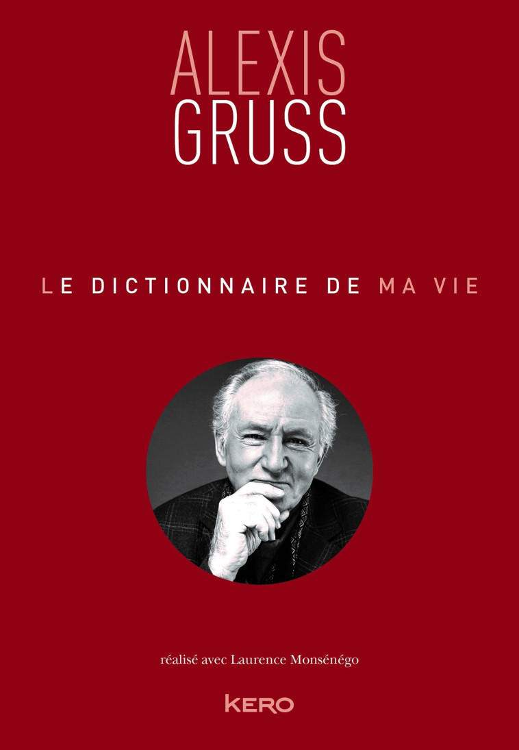 Le dictionnaire de ma vie - Alexis Gruss - Gruss Alexis - KERO