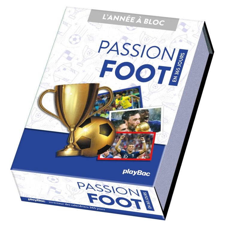 Calendrier Passion foot en 365 jours - L'Année à Bloc - PLAYBAC EDITIONS  - PLAY BAC