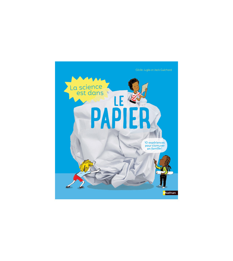 La science est dans le papier - Jugla Cécile, Guichard Jack, Simon Laurent - NATHAN