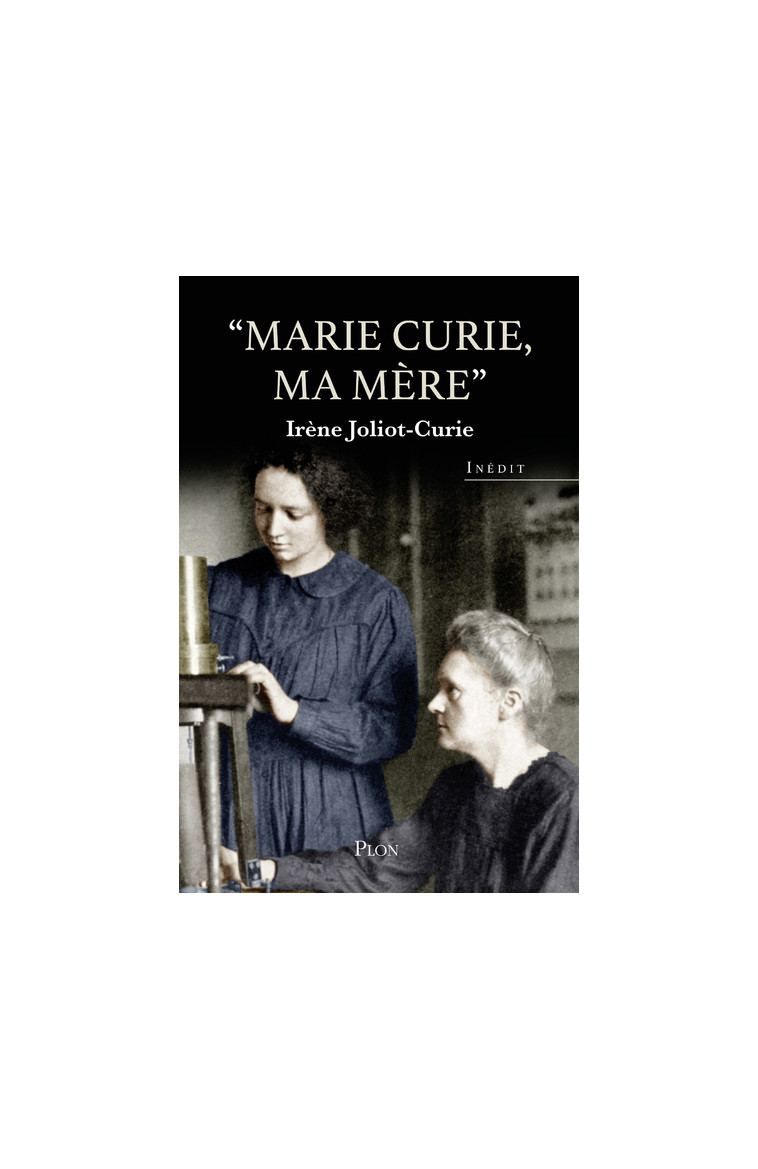 Marie Curie, ma mère - Joliot-Curie Irène, Langevin-joliot Hélène, Joliot Pierre - PLON