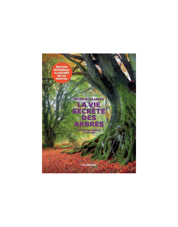 La Vie secrète des arbres - Edition illustrée - Wohlleben Peter, Tresca Corinne - ARENES