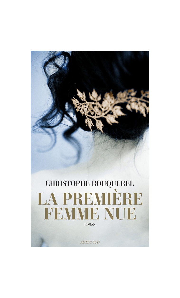 La première femme nue - Bouquerel Christophe, Renard Thierry - ACTES SUD